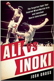 Ali vs. Inoki: The Forgotten Fight That Inspired Mixed Martial Arts and Launched Sports Entertainment