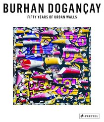 Burhan Dogançay: Fifty Years of Urban Walls