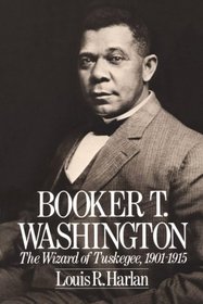 Booker T. Washington: The Wizard of Tuskegee, 1901-1915 (Oxford Paperbacks)