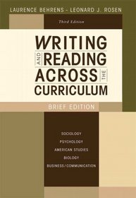 Writing and Reading Across the Curriculum, Brief Edition (3rd Edition) (Behrens/Rosen)
