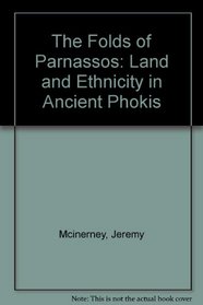 The Folds of Parnassos : Land and Ethnicity in Ancient Phokis