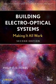 Building  Electro-Optical Systems: Making It all  Work (Wiley Series in Pure and Applied Optics)