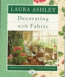 Laura Ashley Decorating With Fabric : A Room-by-Room Guide to Home Decorating