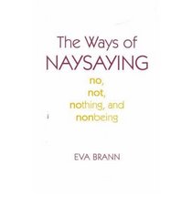 The Ways of Naysaying: No, Not, Nothing, and Nonbeing