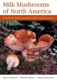 Milk Mushrooms of North America: A Field Identification Guide to the Genus Lactarius