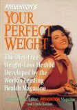 Prevention's Your Perfect Weight: The Diet-Free Weight Loss Method Developed by the World's Leading Health Magazine