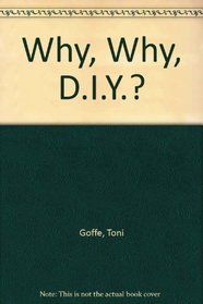 Why, Why, D.I.Y.?