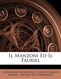 Il Manzoni Ed Il Fauriel (Italian Edition)