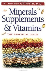 Minerals, Supplements & Vitamins: The Essential Guide