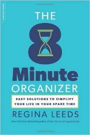 The 8-Minute Organizer: Easy Solutions to Simplify Your Life in Your Spare Time