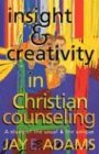Insight & Creativity in Christian Counseling: A Study of the Usual & the Unique