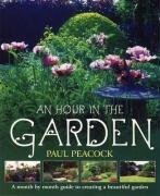 An Hour in the Garden: A Month by Month Guide to Creating a Beautiful Garden