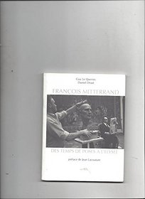 Francois Mitterrand: Des temps de poses a l'Elysee (French Edition)
