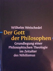 Der Gott der Philosophen;: Grundlegung einer philosophischen Theologie im Zeitalter des Nihilismus (German Edition)