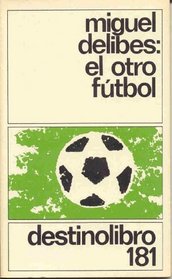 El otro futbol (Coleccion Destinolibro) (Spanish Edition)