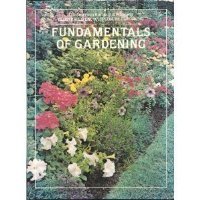 Fundamentals of Gardening (Illustrated Encyclopedia of Gardening)