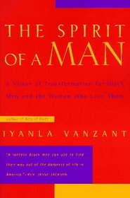 The Spirit of a Man : A Vision of Transformation for Black Men and the Women Who Love Them