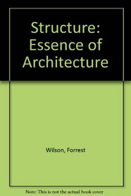 Structure: Essence of Architecture