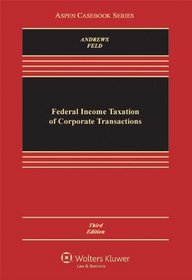 Federal Income Taxation of Corporate Transactions (Law School Casebook Series)