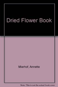 The Dried Flower Book: 2