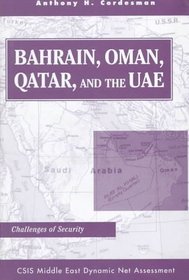 Bahrain, Oman, Qatar, And The Uae: Challenges Of Security (Csis Middle East Dynamic Net Assessment)