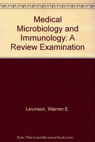 Medical Microbiology and Immunology: A Review Examination