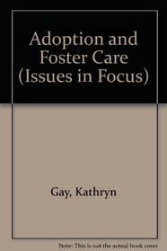 Adoption and Foster Care (Issues in Focus)