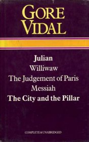 Selected Works of GORE VIDAL: Julian, Williwaw, The Judgement of Paris, Messiah, The City and the Pillar (Complete and Unabridged)