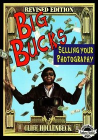 Big Bucks: Selling Your Photography (Amherst Media's Photo-Imaging Series)