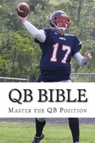QB Bible: Master The Quarterback Position (Volume 1)