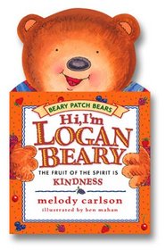 Hi, I'm Loganbeary: The Fruit of the Spirit Is Kindness (Beary Patch Bears)