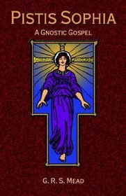 Pistis Sophia: A Gnostic Gospel