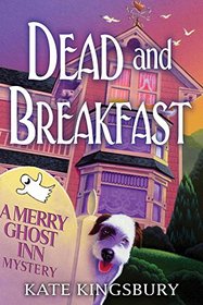 Dead and Breakfast: A Merry Ghost Inn Mystery