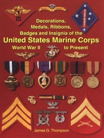 Decorations, Medals, Ribbons, Badges and Insignia of the United States Marine Corps: World War II to Present