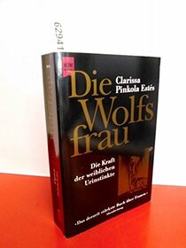 Die Wolfsfrau: ie Kraft der weiblichen Urinstinkte (German Edition)