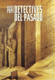 Detectives del pasado / Detectives from the past: Desde Los Jeroglificos Egipcios a La Escritura Maya (Historia) (Spanish Edition)