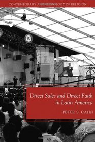 Direct Sales and Direct Faith in Latin America (Contemporary Anthropology of Religion)