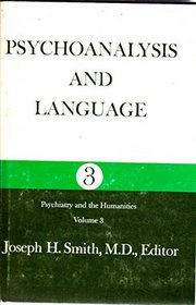 Psychoanalysis and Language (Psychiatry & the Humanities)