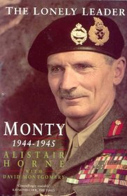 The Lonely Leader: Monty 1944-1945