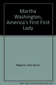 Martha Washington, America's First First Lady