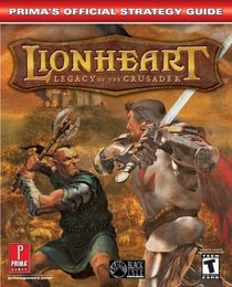 Lionheart: Legacy of the Crusader : Prima's Official Strategy Guide (Prima's Official Strategy Guides)