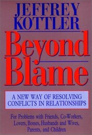 Beyond Blame : A New Way of Resolving Conflicts in Relationships (Jossey-Bass Psychology Series)