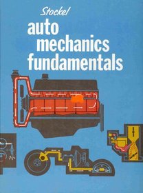 Auto Mechanics Fundamentals (How and Why of the Design, Construction and Operation of Automotive Units)