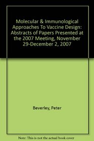 Molecular & Immunological Approaches To Vaccine Design: Abstracts of Papers Presented at the 2007 Meeting, November 29-December 2, 2007 (Neuromethods)