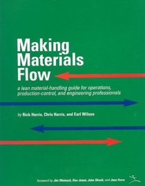 Making Materials Flow: A Lean Material-Handling Guide for Operations, Production-Control, and Engineering Professionals