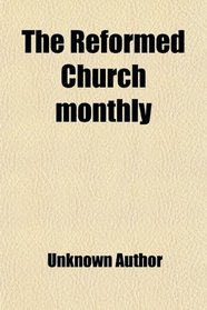 The Reformed Church monthly
