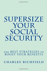 Supersize Your Social Security: The Best Strategies to Boost Your Benefits