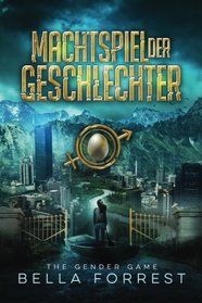 The Gender Game: Machtspiel der Geschlechter (Volume 1) (German Edition)