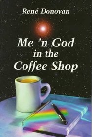 Me 'n God in the Coffee Shop