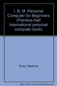 I. B. M. Personal Computer for Beginners
